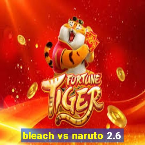 bleach vs naruto 2.6